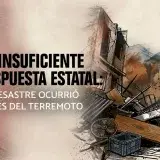 Informe cuestiona la respuesta estatal tras el doble sismo